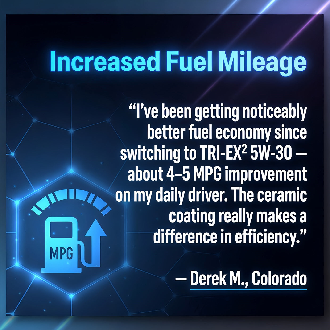 Customer review of TriboDyn TRI-EX² 5W-30 Full Synthetic Motor Oil increased fuel mileage and MPG gains