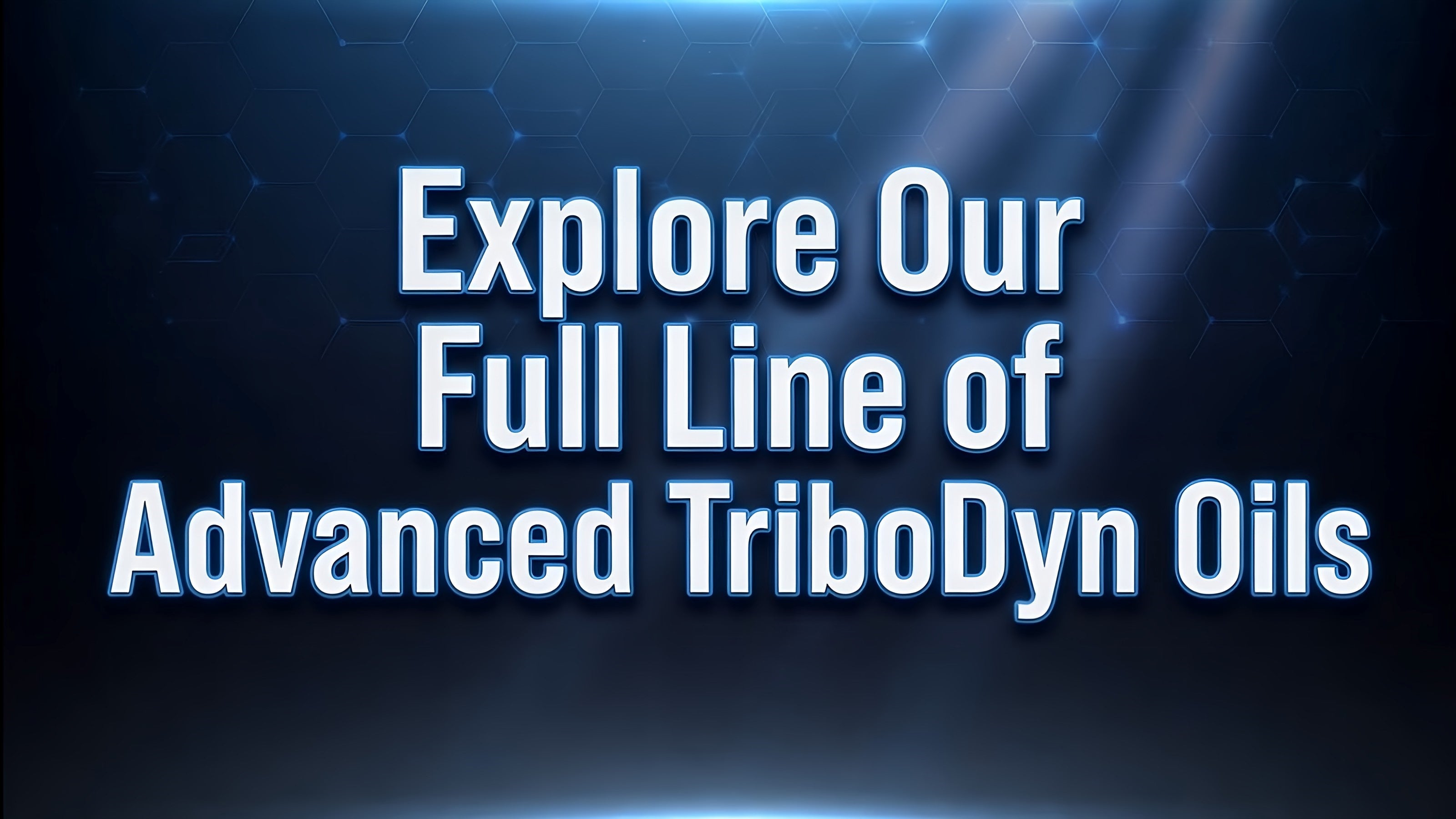 Explore our full line of premium TriboDyn oils – motor oil, supercharger oil, compressor oil, gear oils, motorcycle oils and more